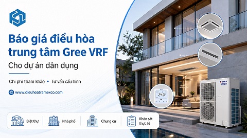 Báo giá điều hòa trung tâm Gree VRF cho dự án dân dụng