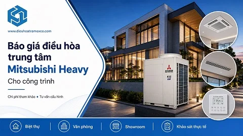 Báo giá chi tiết điều hòa trung tâm Mitsubishi Heavy cho công trình