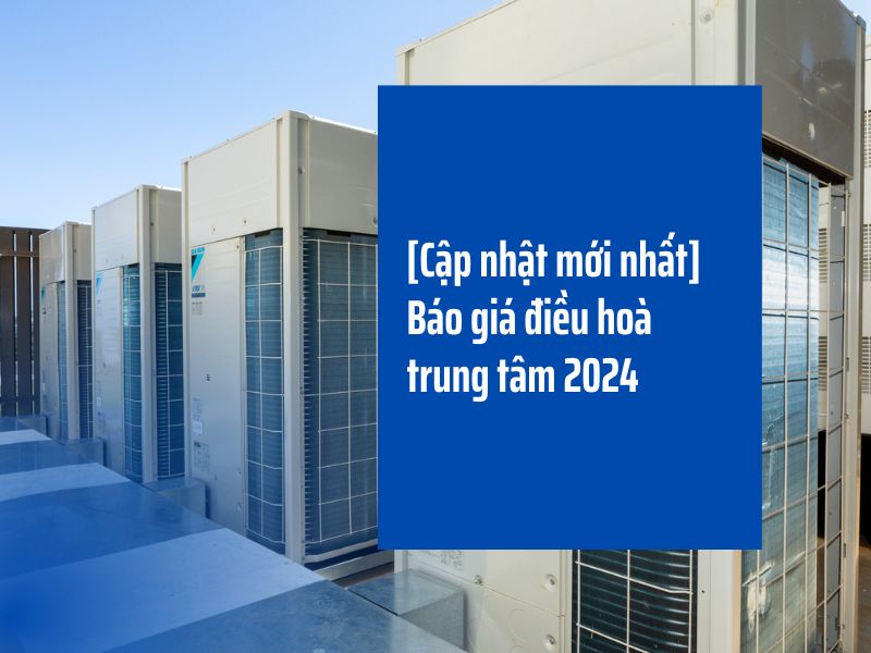 [Cập nhật] Báo giá điều hòa trung tâm Thanh Hóa VRV Daikin 2024 mới nhất