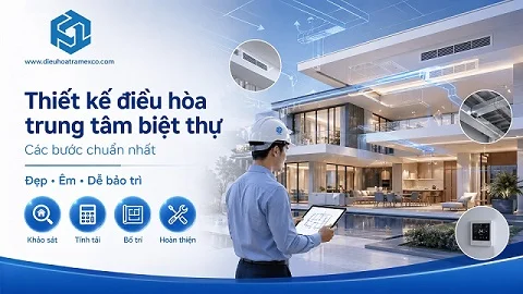 Quy trình thiết kế điều hòa trung tâm biệt thự chuyên sâu cho gia chủ