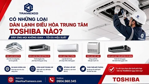 Có những loại dàn lạnh điều hòa trung tâm Toshiba nào?