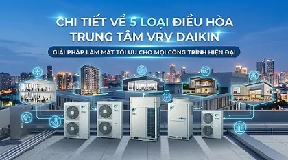 Chi tiết về 5 loại điều hòa trung tâm VRV Daikin