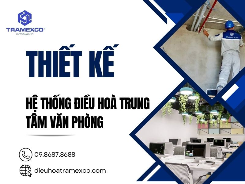 Quy trình chuẩn trong thiết kế hệ thống điều hòa trung tâm văn phòng