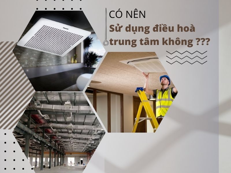 Có nên dùng điều hòa trung tâm? Ưu điểm nổi bật của điều hoà trung tâm