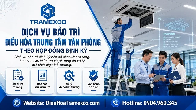 Bảo trì điều hòa trung tâm cho văn phòng: hạng mục, tần suất và chi phí