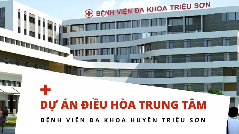 Dự án điều hòa trung tâm cho bệnh viện đa khoa huyện Triệu Sơn
