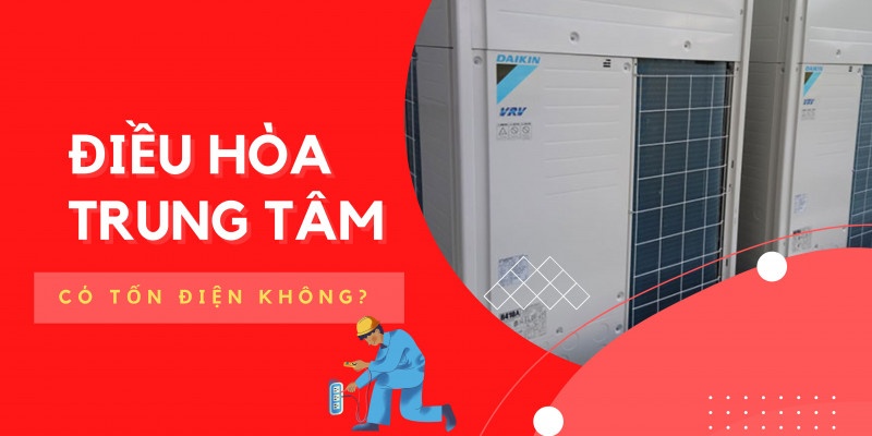 Sử dụng điều hòa trung tâm có tốn điện không?