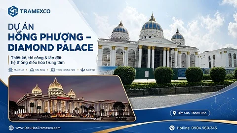 Dự Án Điều Hòa Trung Tâm Hồng Phượng - Diamond Palace tại Thanh Hóa