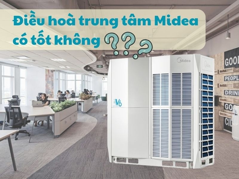Đánh giá điều hòa trung tâm Midea có tốt không?
