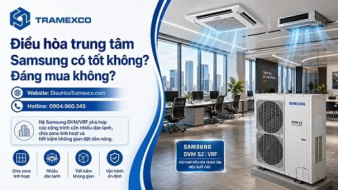 Điều hòa trung tâm Samsung có tốt không? Đáng mua không?