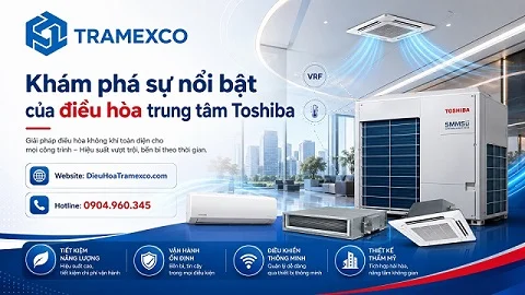 Khám phá sự nổi bật của điều hòa trung tâm Toshiba