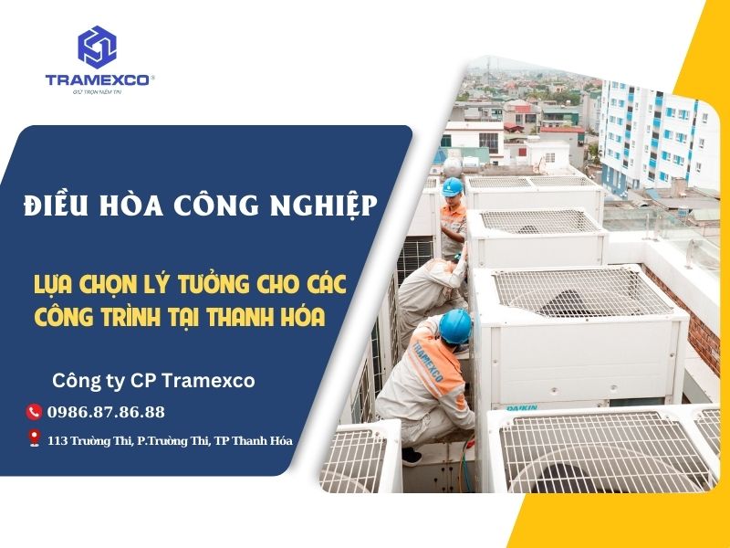 Điều hòa công nghiệp Thanh Hóa - Lựa chọn lý tưởng cho các công trình
