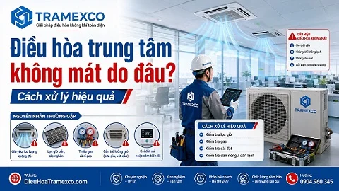 Điều hòa trung tâm không mát do đâu? Cách xử lý hiệu quả
