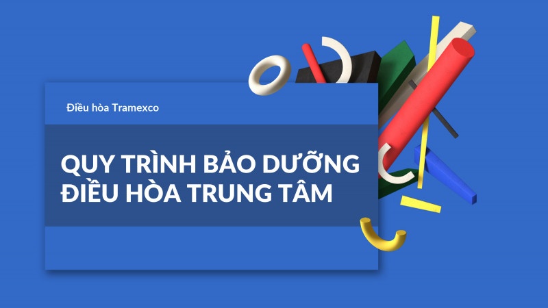 Quy trình bảo dưỡng điều hòa trung tâm