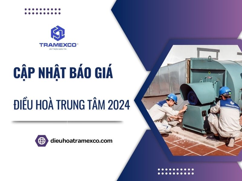 Cập nhật báo giá máy điều hòa trung tâm VRV mới nhất 2024