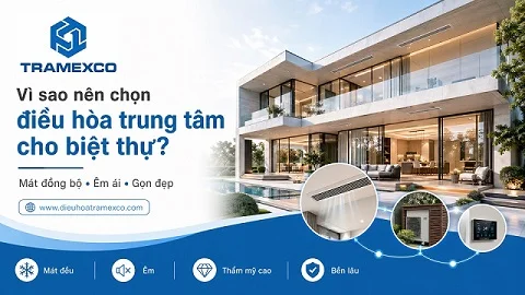 Tại sao điều hòa trung tâm là lựa chọn số 1 cho biệt thự?