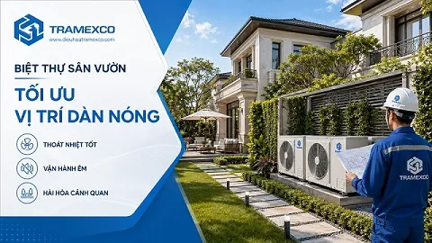 Thi công điều hòa trung tâm cho biệt thự sân vườn: tối ưu vị trí dàn nóng