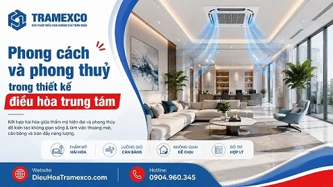 Phong cách và phong thuỷ trong thiết kế điều hòa trung tâm