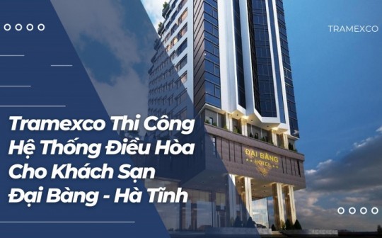 Dự án điều hòa trung tâm khách bạn Đại Bàng - Hà Tĩnh