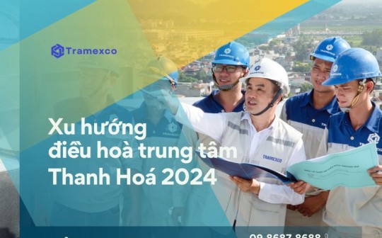 Xu hướng điều hoà trung tâm Thanh Hoá 2024