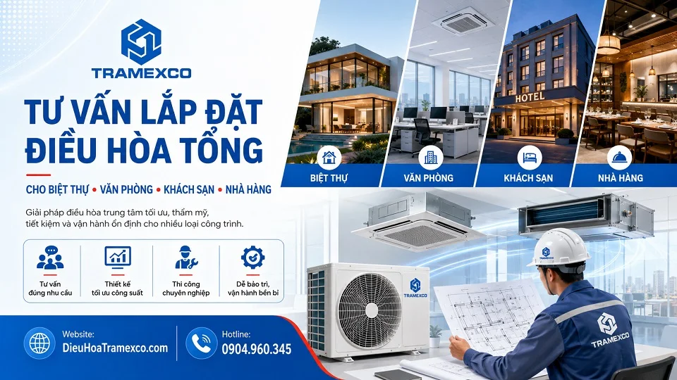 Tư vấn lắp đặt điều hòa tổng cho biệt thự văn phòng khách sạn nhà hàng