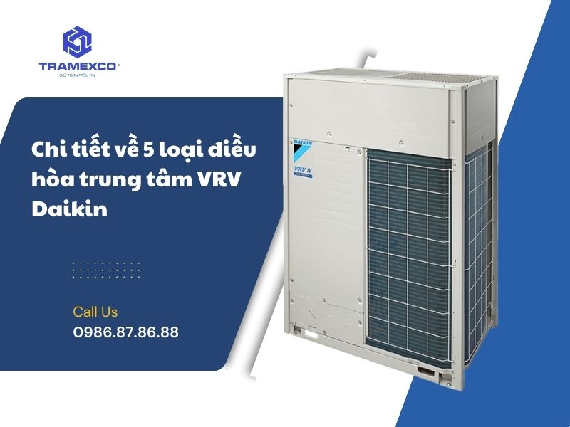 Chi tiết về 5 loại điều hòa trung tâm VRV Daikin