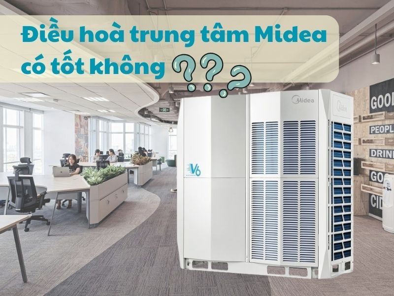 Hệ thống điều hòa trung tâm Midea có tốt không?