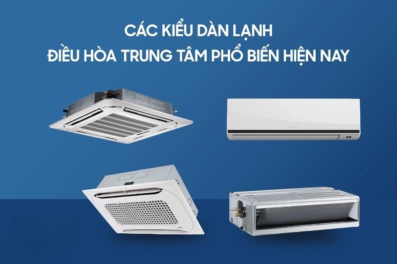 Một số dàn lạnh điều hoà trung tâm phổ biến hiện nay