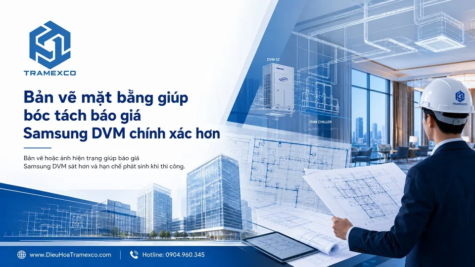 Bản vẽ mặt bằng giúp bóc tách báo giá Samsung DVM chính xác hơn
