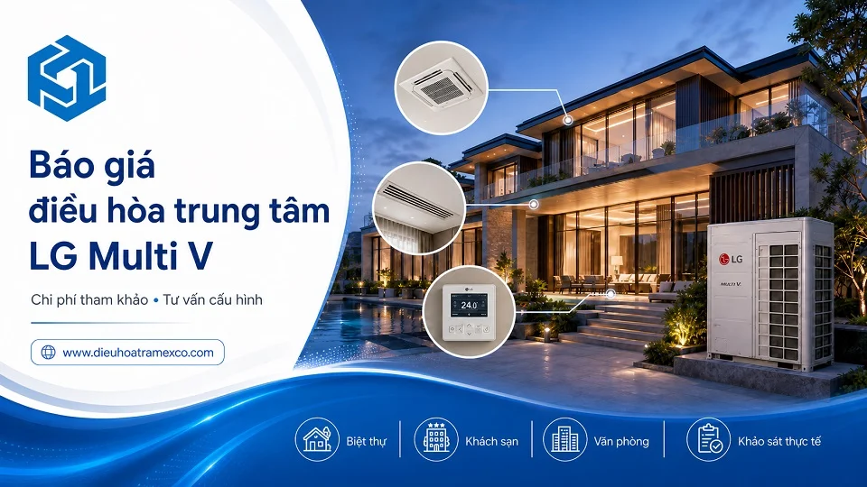 Tư vấn báo giá hệ thống điều hòa trung tâm LG Multi V cho công trình
