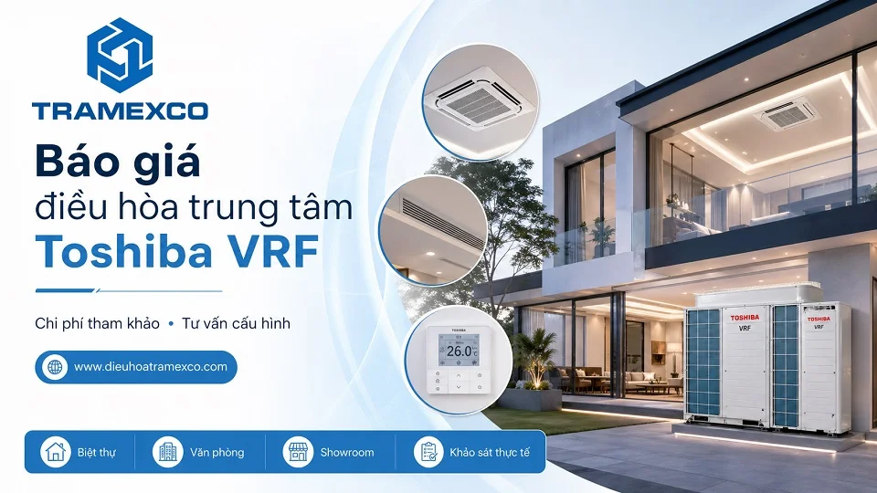 Tư vấn dự toán hệ thống điều hòa trung tâm Toshiba VRF cho công trình