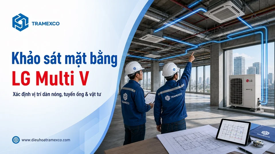 Khảo sát mặt bằng trước khi lập báo giá LG Multi V