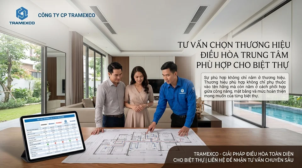 Tư vấn chọn thương hiệu điều hòa trung tâm phù hợp với biệt thự theo nhu cầu sử dụng