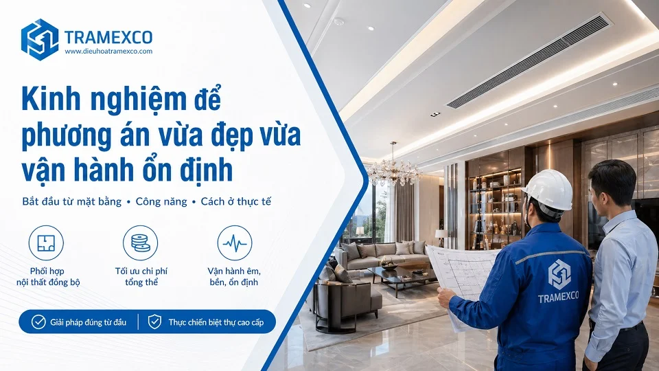 Thiết kế điều hòa trung tâm biệt thự cần phối hợp nội thất và trần