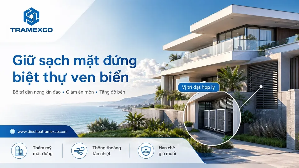 Vị trí đặt dàn nóng cho biệt thự ven biển để tăng độ bền và giảm ăn mòn