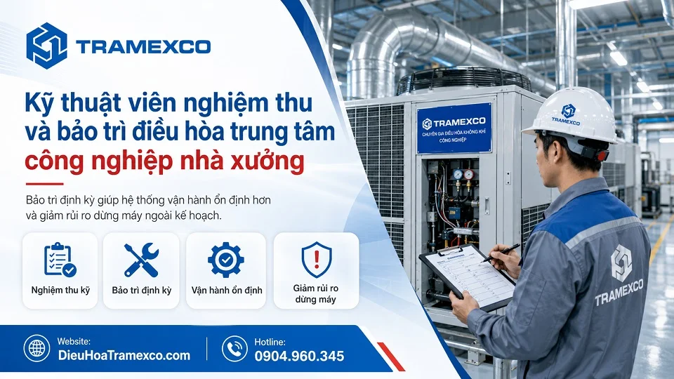Kỹ thuật viên nghiệm thu và bảo trì điều hòa trung tâm công nghiệp nhà xưởng