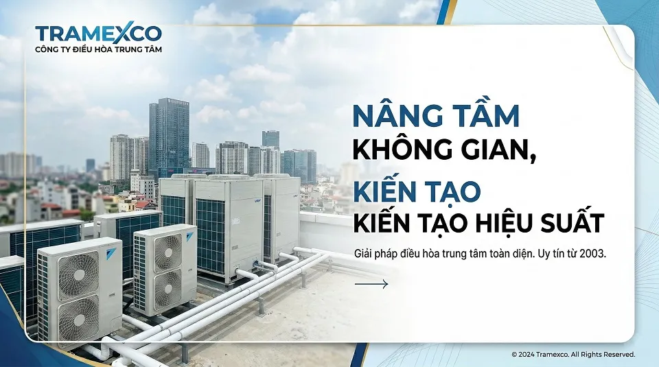 Nâng tầm không gian, kiến tạo hiệu suất cùng Tramexco