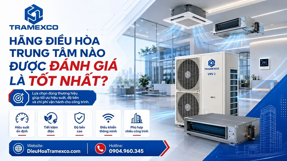 So sánh các thương hiệu điều hòa trung tâm VRV VRF cho biệt thự văn phòng khách sạn